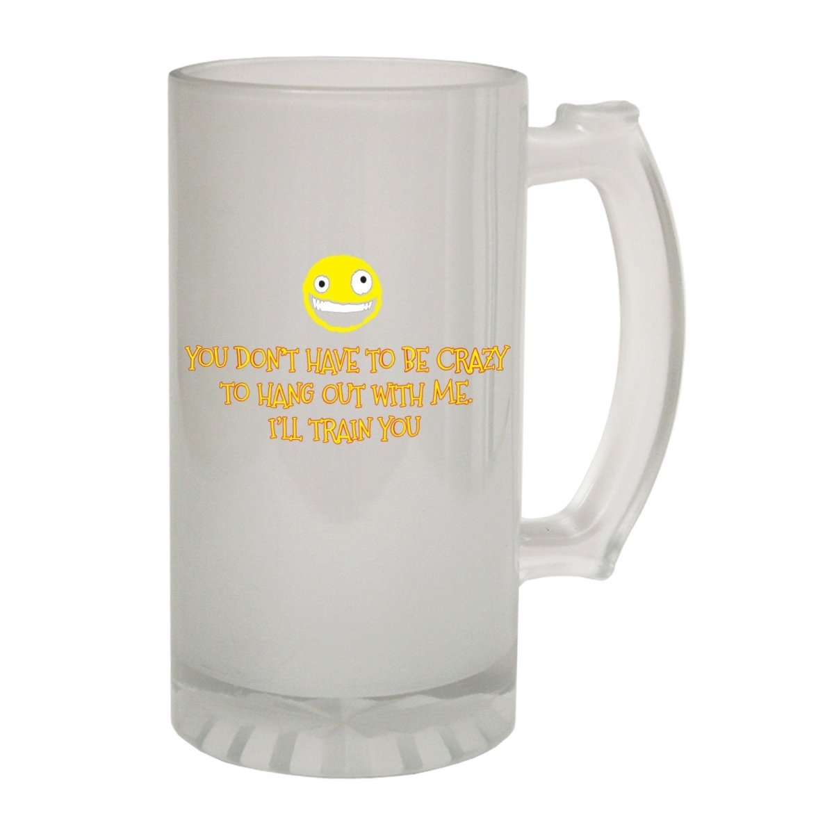 Alcohol Frosted Glass Beer Stein - Dont Have To Be Crazy - Funny Novelty Birthday - 123t Australia | Funny T-Shirts Mugs Novelty Gifts