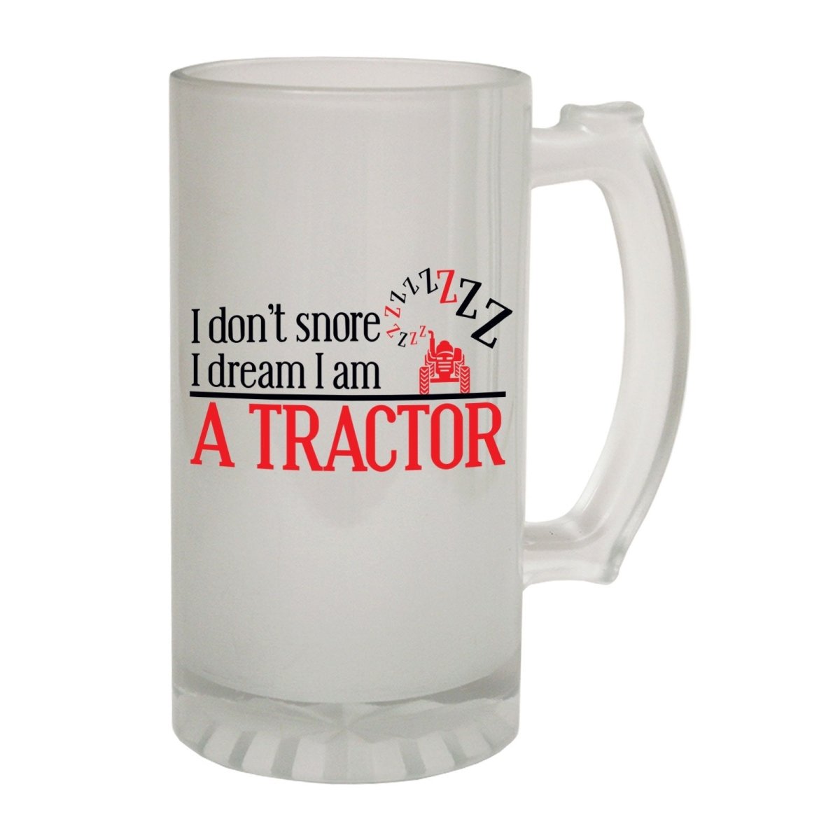 Alcohol Frosted Glass Beer Stein - Dont Snore Dream Tractor - Funny Novelty Birthday - 123t Australia | Funny T-Shirts Mugs Novelty Gifts