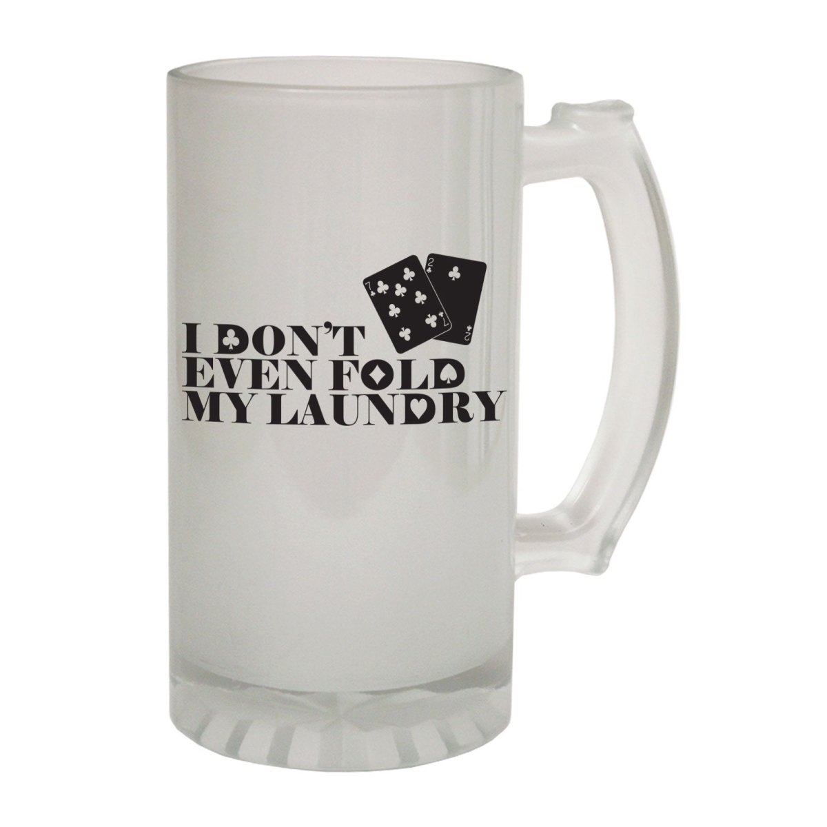 Alcohol Frosted Glass Beer Stein - Fold Laundry Poker - Funny Novelty Birthday - 123t Australia | Funny T-Shirts Mugs Novelty Gifts