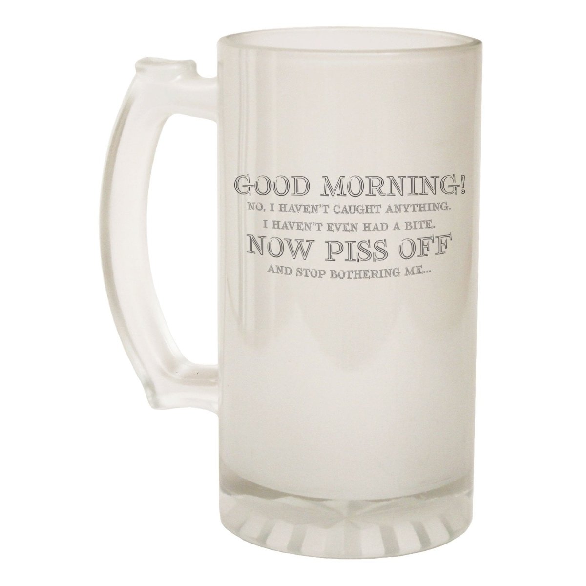 Alcohol Frosted Glass Beer Stein - Good Morning Piss Off - Funny Novelty Birthday - 123t Australia | Funny T-Shirts Mugs Novelty Gifts