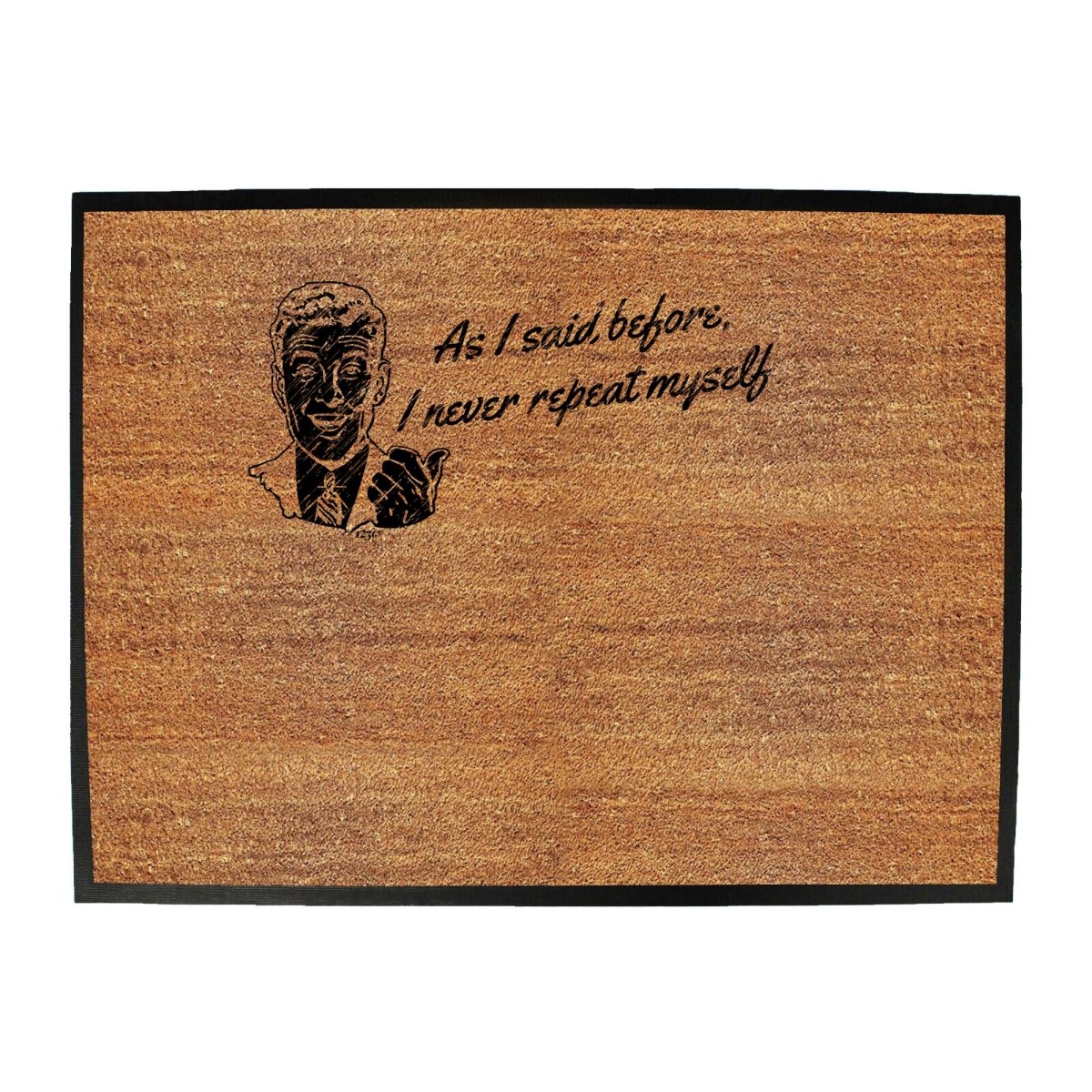 As Said Before Never Repeat Myself - Funny Novelty Doormat Man Cave Floor mat - 123t Australia | Funny T-Shirts Mugs Novelty Gifts