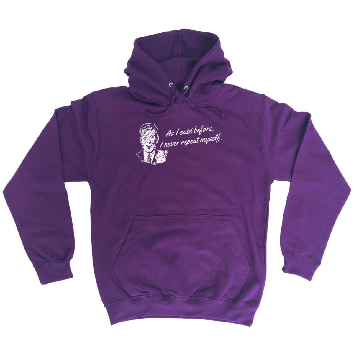 As Said Before Never Repeat Myself - Funny Novelty Hoodies Hoodie - 123t Australia | Funny T-Shirts Mugs Novelty Gifts