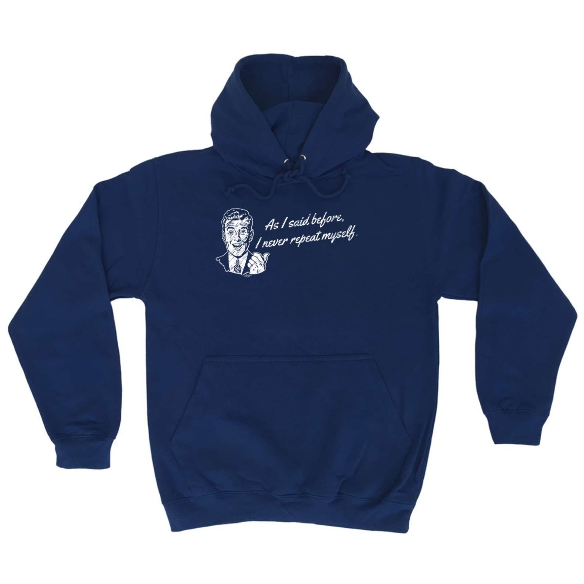 As Said Before Never Repeat Myself - Funny Novelty Hoodies Hoodie - 123t Australia | Funny T-Shirts Mugs Novelty Gifts