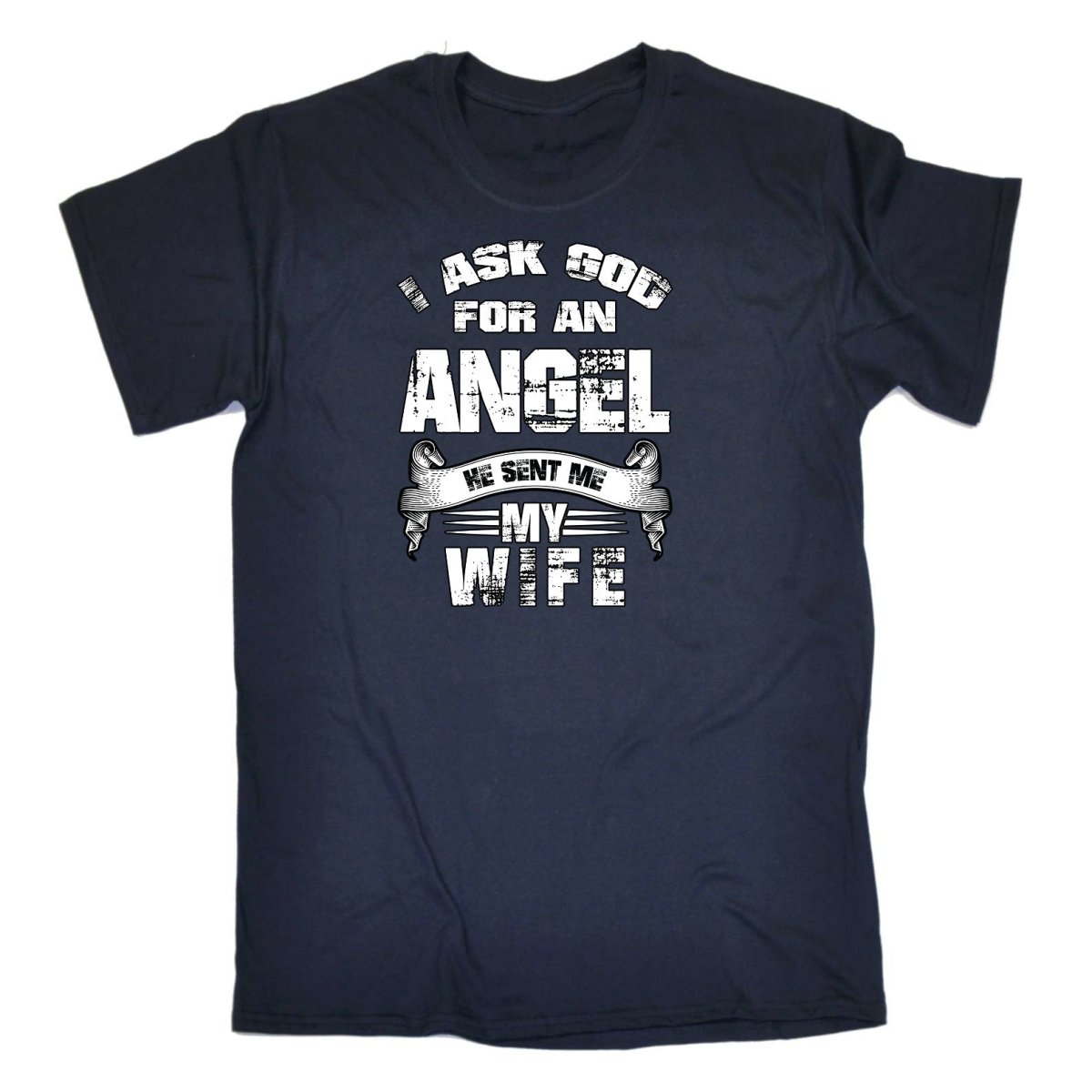 Asked God For An Angel He Sent Me My Wife - Mens Funny T-Shirt Tshirts Tee Shirt - 123t Australia | Funny T-Shirts Mugs Novelty Gifts
