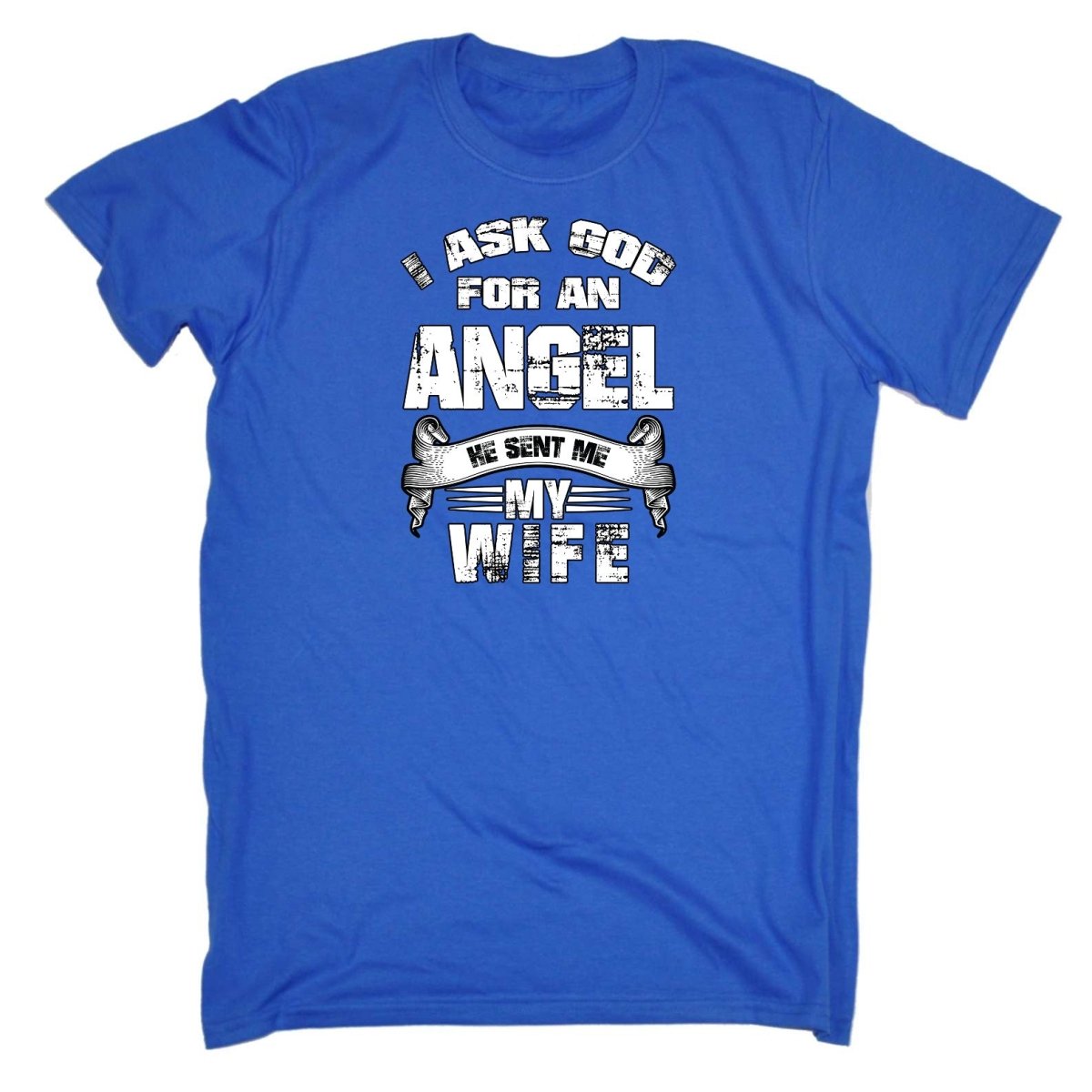 Asked God For An Angel He Sent Me My Wife - Mens Funny T-Shirt Tshirts Tee Shirt - 123t Australia | Funny T-Shirts Mugs Novelty Gifts