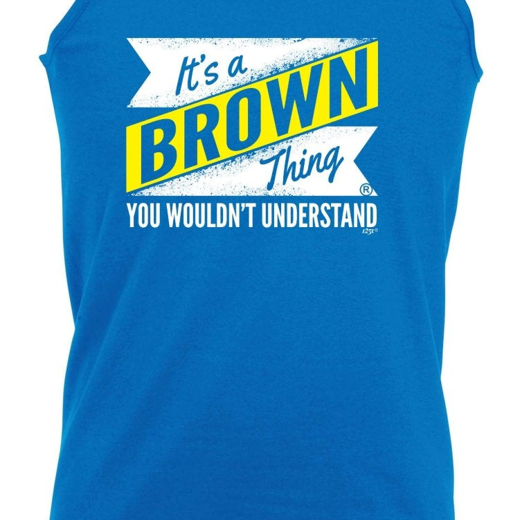 Brown V2 Surname Thing - Funny Novelty Vest Singlet Unisex Tank Top - 123t Australia | Funny T-Shirts Mugs Novelty Gifts