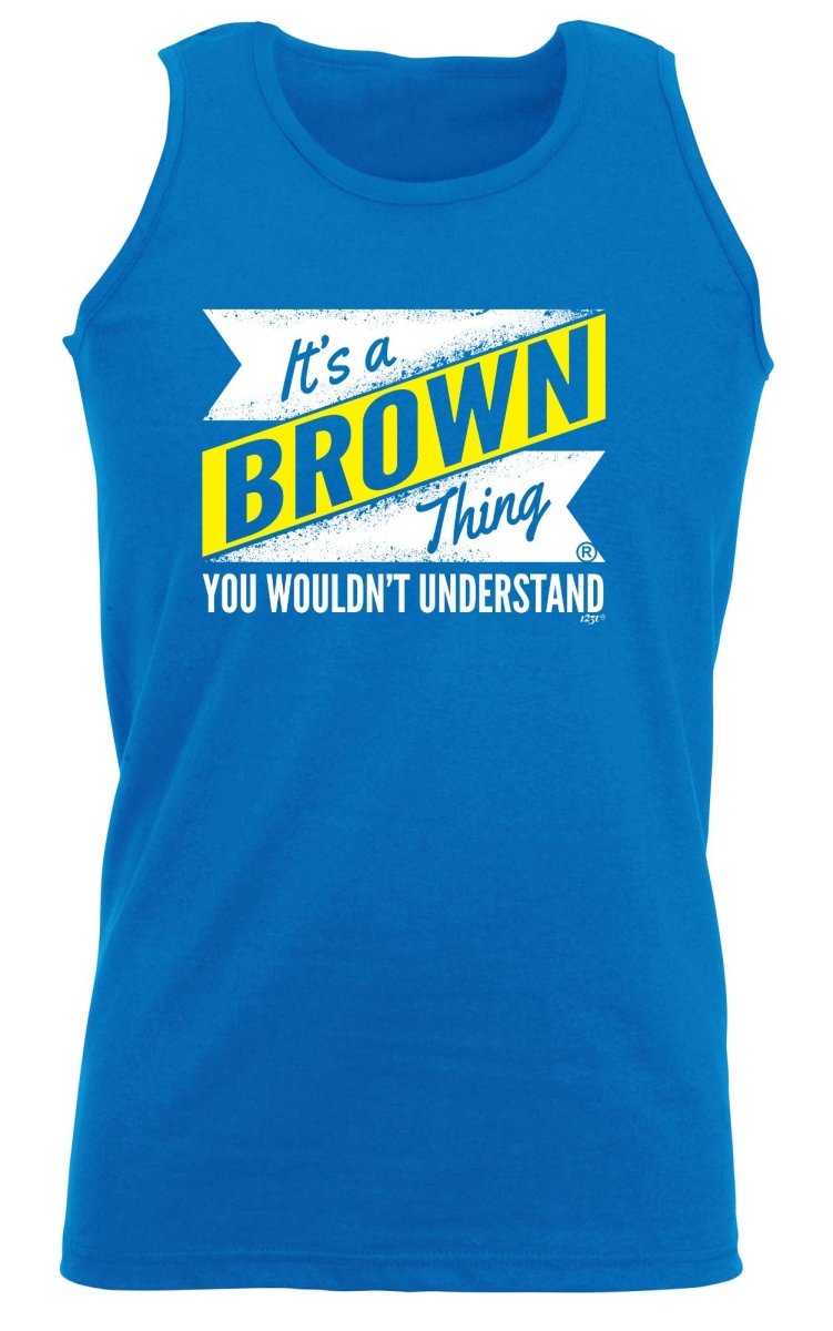 Brown V2 Surname Thing - Funny Novelty Vest Singlet Unisex Tank Top - 123t Australia | Funny T-Shirts Mugs Novelty Gifts