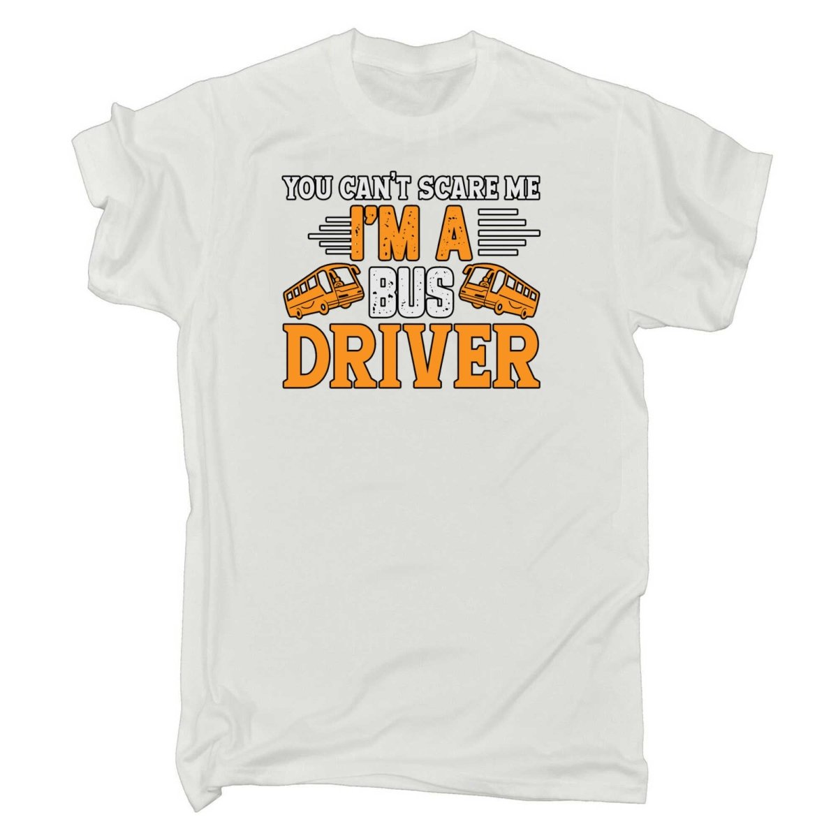 Bus Driver You Cant Scare Me Im A - Mens Funny T-Shirt Tshirts - 123t Australia | Funny T-Shirts Mugs Novelty Gifts