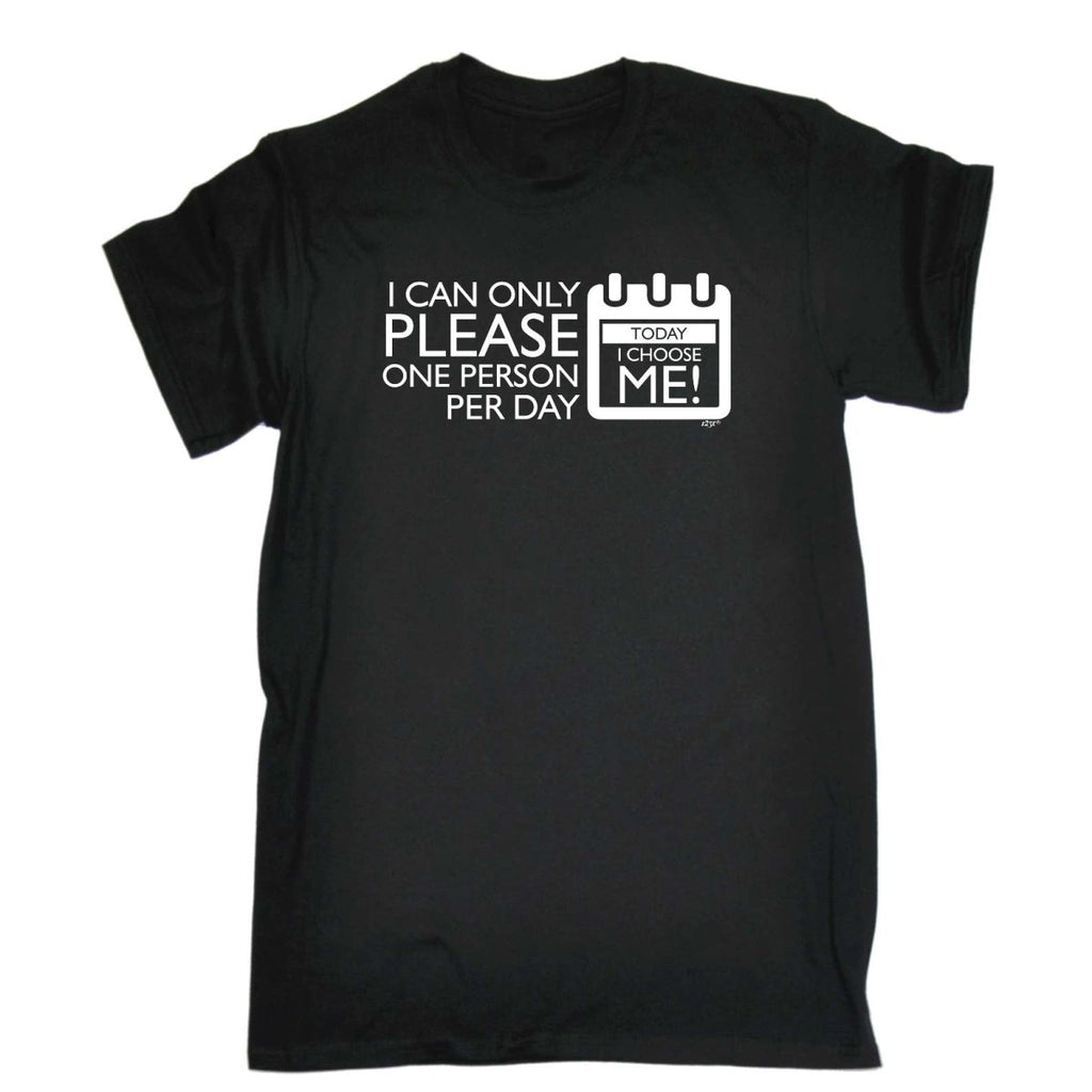 Can Only Please One Person Today Choose Me - Mens Funny Novelty T-Shirt Tshirts BLACK T Shirt - 123t Australia | Funny T-Shirts Mugs Novelty Gifts