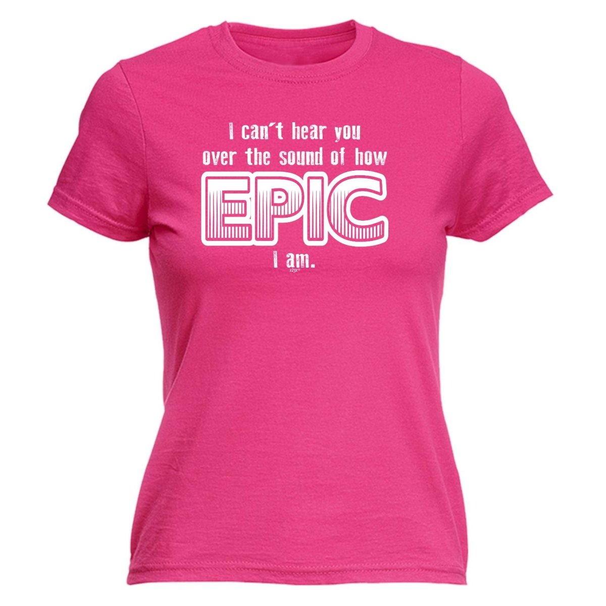 Cant Hear You Over The Sound Of How Epic Am - Funny Novelty Womens T-Shirt T Shirt Tshirt - 123t Australia | Funny T-Shirts Mugs Novelty Gifts