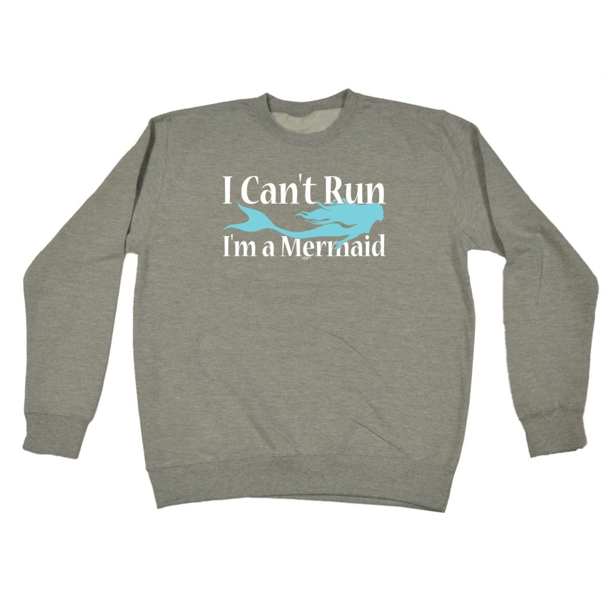 Cant Run Im A Mermaid - Funny Novelty Sweatshirt - 123t Australia | Funny T-Shirts Mugs Novelty Gifts