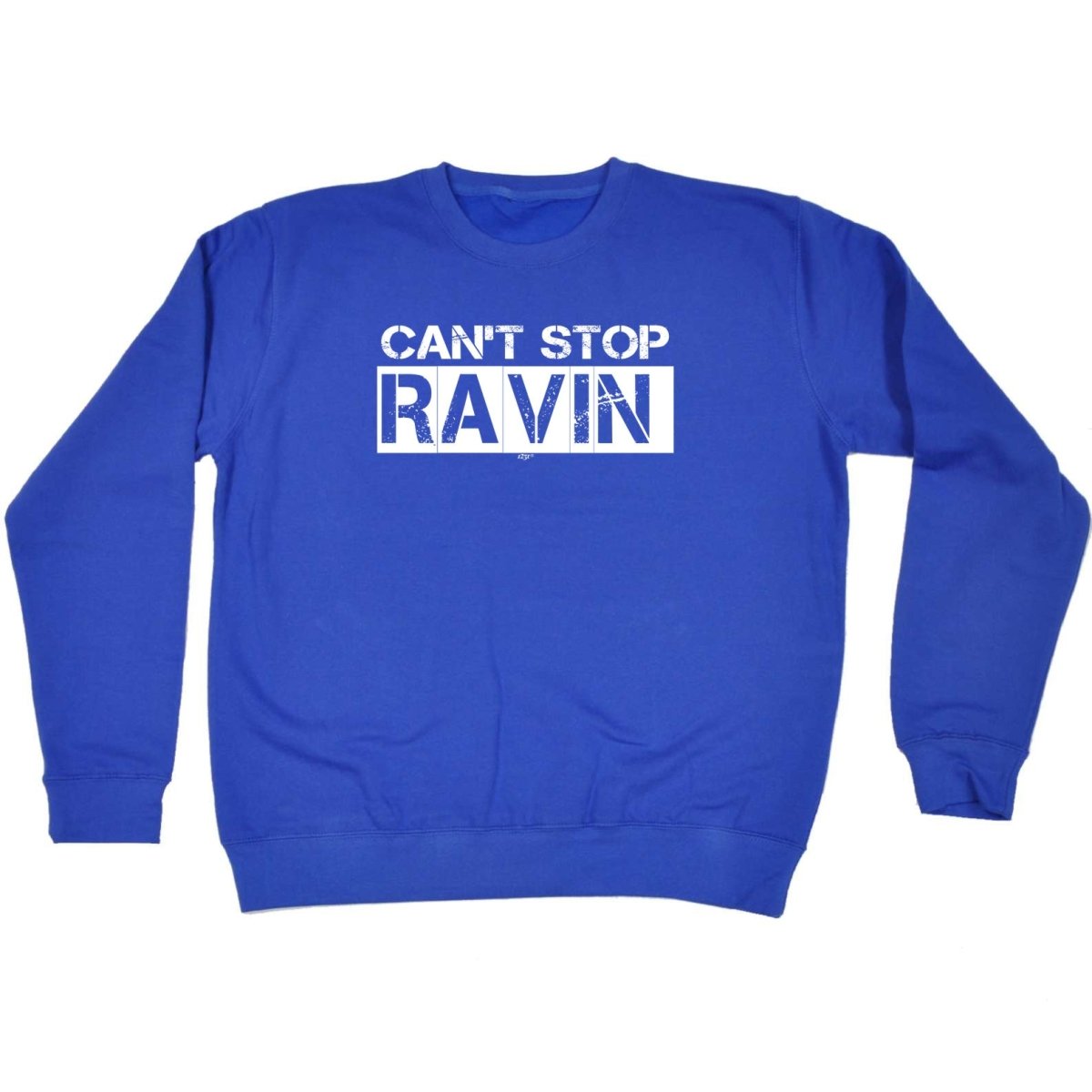 Cant Stop Raving Rave - Funny Novelty Sweatshirt - 123t Australia | Funny T-Shirts Mugs Novelty Gifts