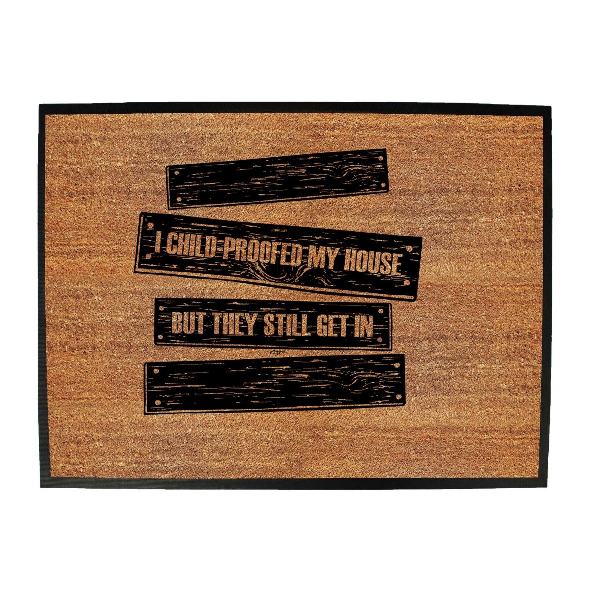 Childproofed My House But They Still Get In - Funny Novelty Doormat Man Cave Floor mat - 123t Australia | Funny T-Shirts Mugs Novelty Gifts
