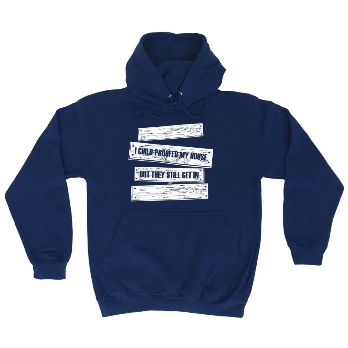 Childproofed My House But They Still Get In - Funny Novelty Hoodies Hoodie - 123t Australia | Funny T-Shirts Mugs Novelty Gifts