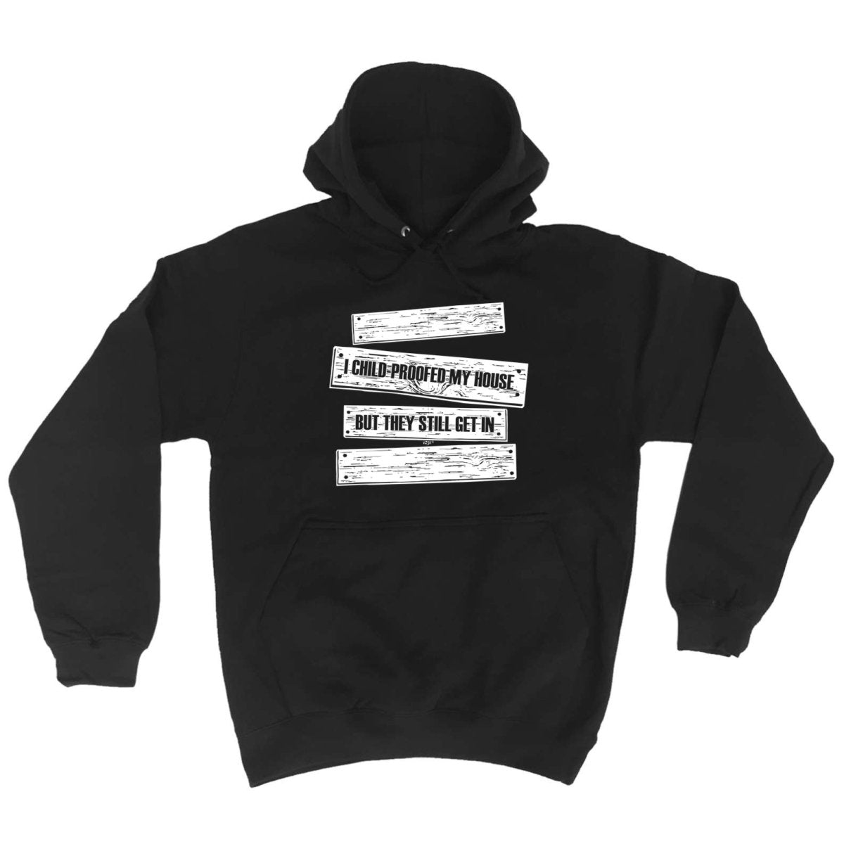 Childproofed My House But They Still Get In - Funny Novelty Hoodies Hoodie - 123t Australia | Funny T-Shirts Mugs Novelty Gifts