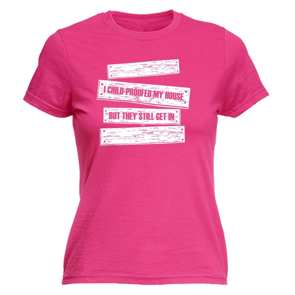 Childproofed My House But They Still Get In - Funny Novelty Womens T-Shirt T Shirt Tshirt - 123t Australia | Funny T-Shirts Mugs Novelty Gifts