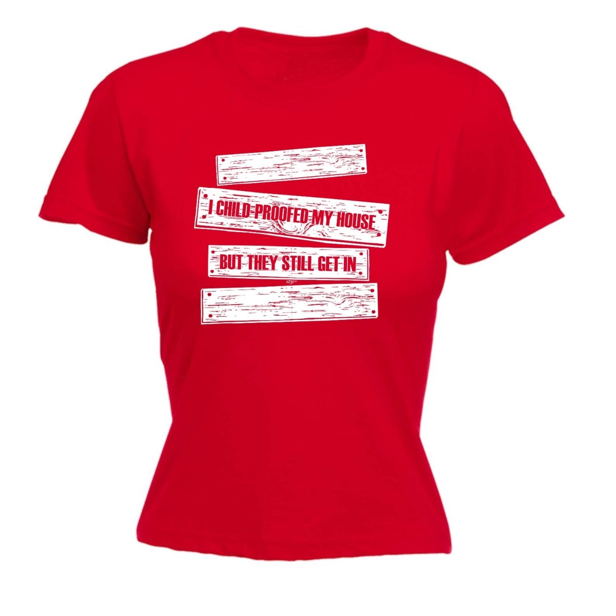 Childproofed My House But They Still Get In - Funny Novelty Womens T-Shirt T Shirt Tshirt - 123t Australia | Funny T-Shirts Mugs Novelty Gifts