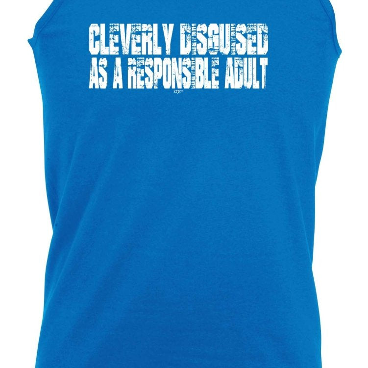 Cleverly Disguised As A Responsible Adult - Funny Novelty Vest Singlet Unisex Tank Top - 123t Australia | Funny T-Shirts Mugs Novelty Gifts