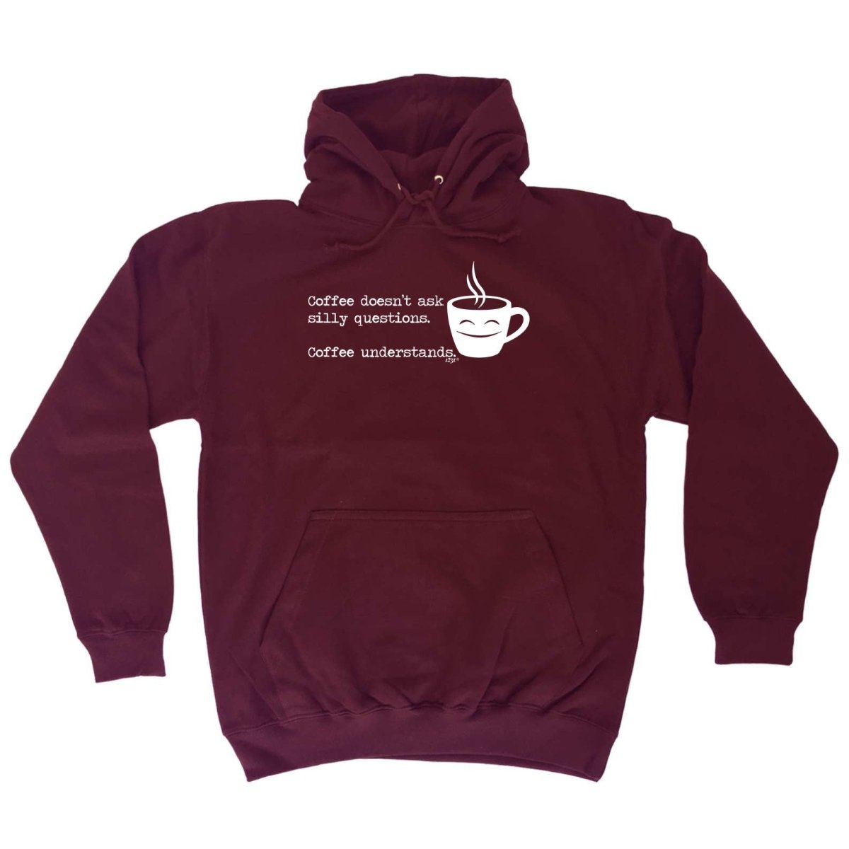 Coffee Doesnt Ask Silly Questions Coffee Understands - Funny Novelty Hoodies Hoodie - 123t Australia | Funny T-Shirts Mugs Novelty Gifts