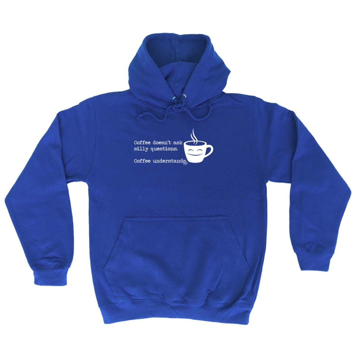 Coffee Doesnt Ask Silly Questions Coffee Understands - Funny Novelty Hoodies Hoodie - 123t Australia | Funny T-Shirts Mugs Novelty Gifts