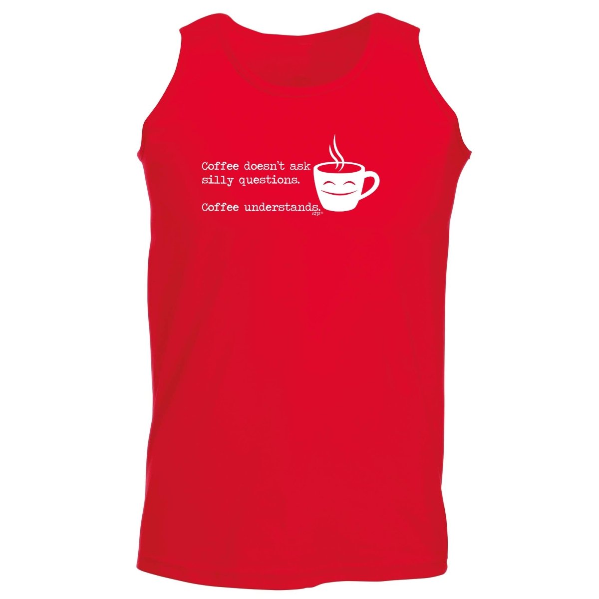 Coffee Doesnt Ask Silly Questions Coffee Understands - Funny Novelty Vest Singlet Unisex Tank Top - 123t Australia | Funny T-Shirts Mugs Novelty Gifts