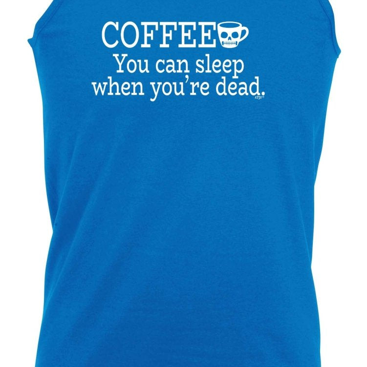 Coffee You Can Sleep Youre Dead - Funny Novelty Vest Singlet Unisex Tank Top - 123t Australia | Funny T-Shirts Mugs Novelty Gifts