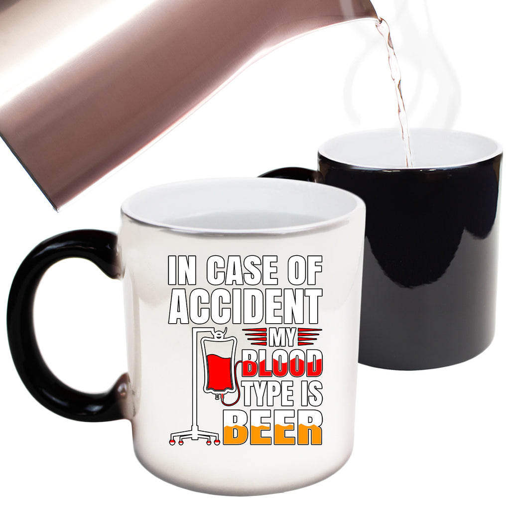 In Case Of Accident My Blood Type Is Beer Alcohol - Funny Colour Changing Mug