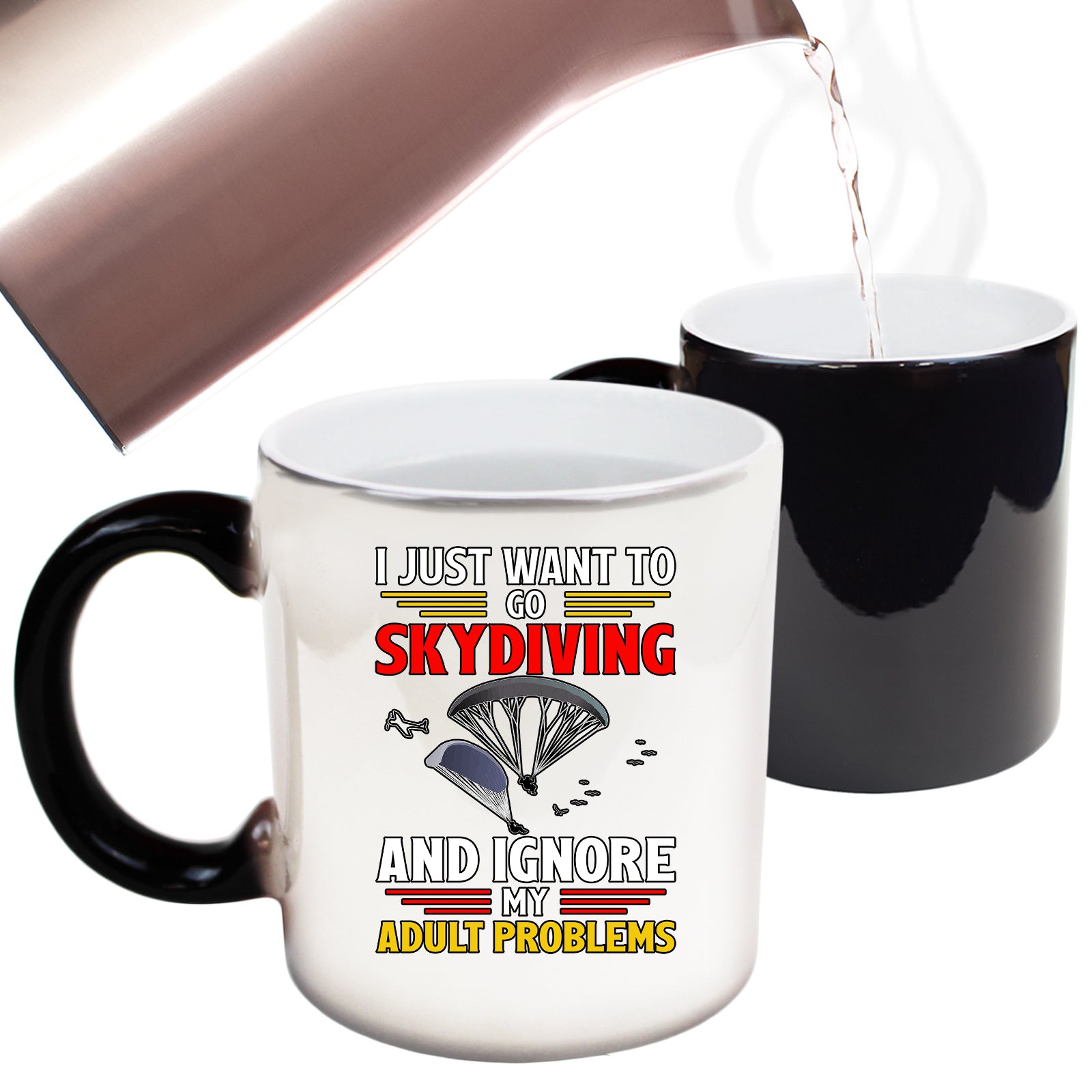 Skydiving Just Want To Skydive And Ignor Adult Problems - Funny Colour Changing Mug
