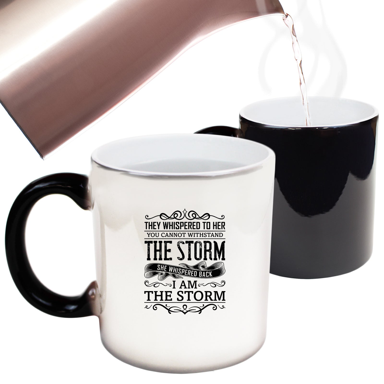 They Wispered To Her You Cannot Withstand The Storm - Funny Colour Changing Mug
