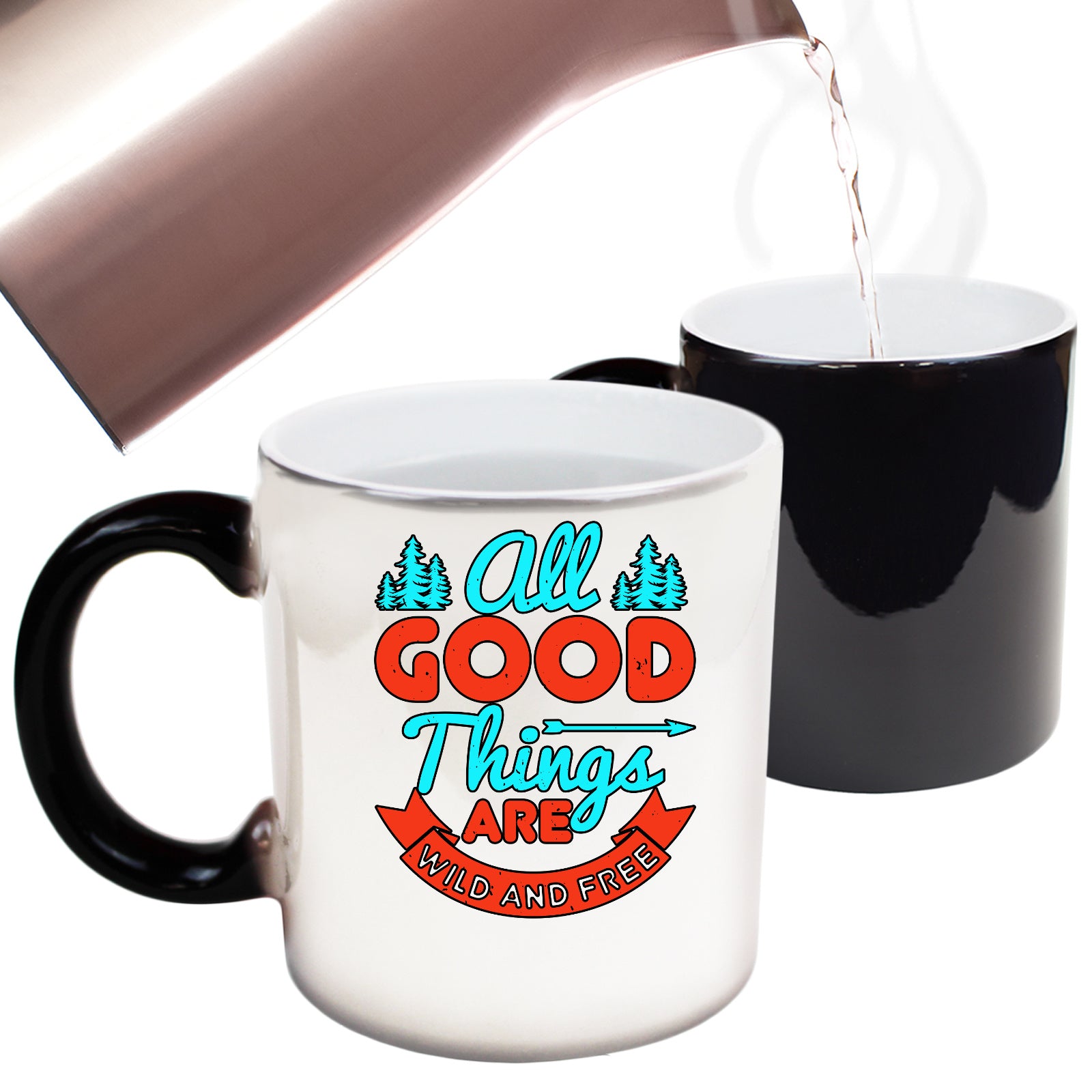 All Good Things Are Wild And Free - Funny Colour Changing Mug