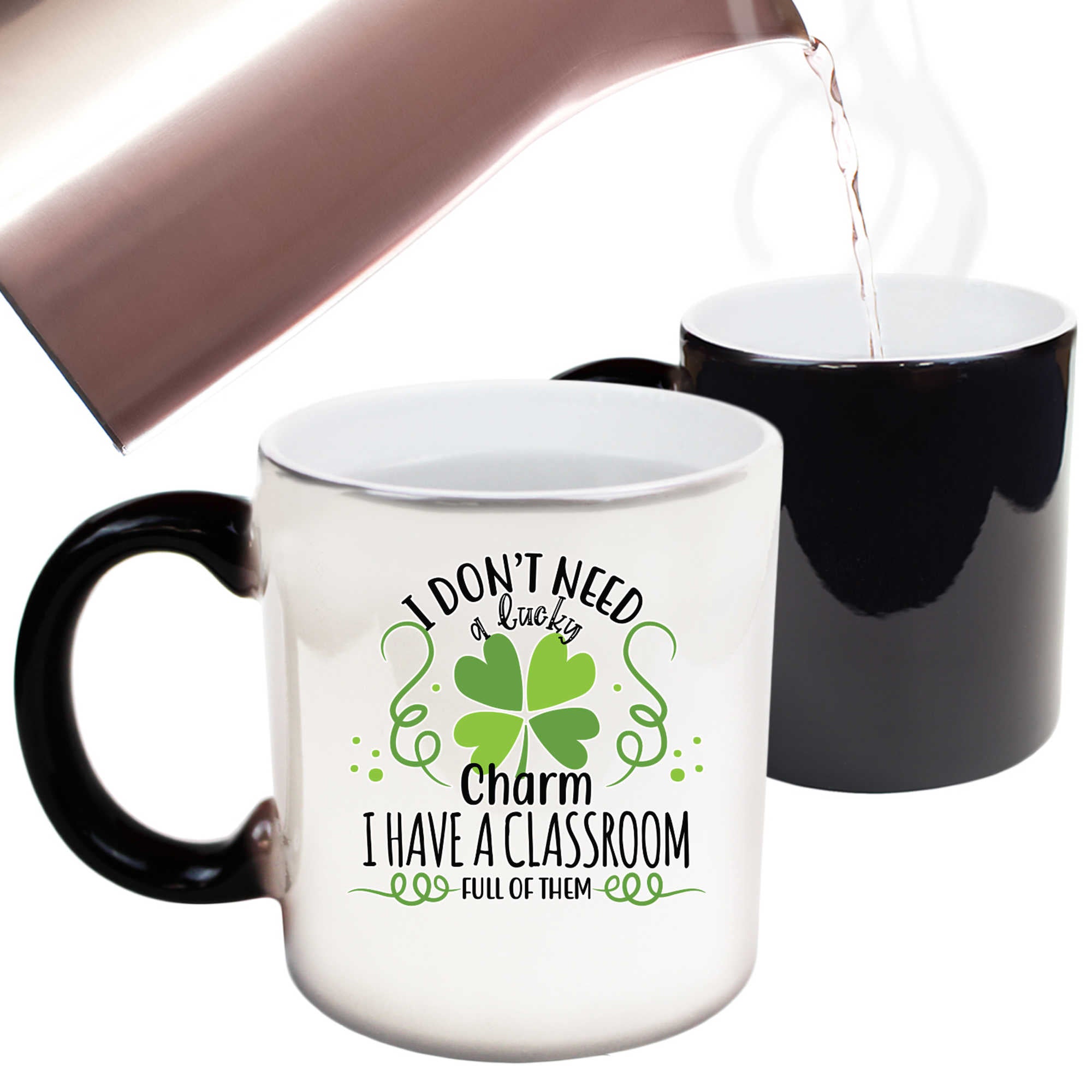 I Dont Need A Lucky Teacher Irish - Funny Colour Changing Mug