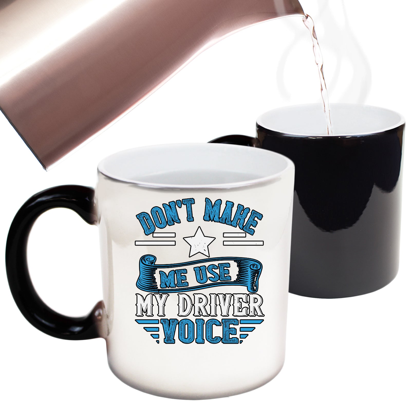 Dont Make Me Use My Driver Voice - Funny Colour Changing Mug