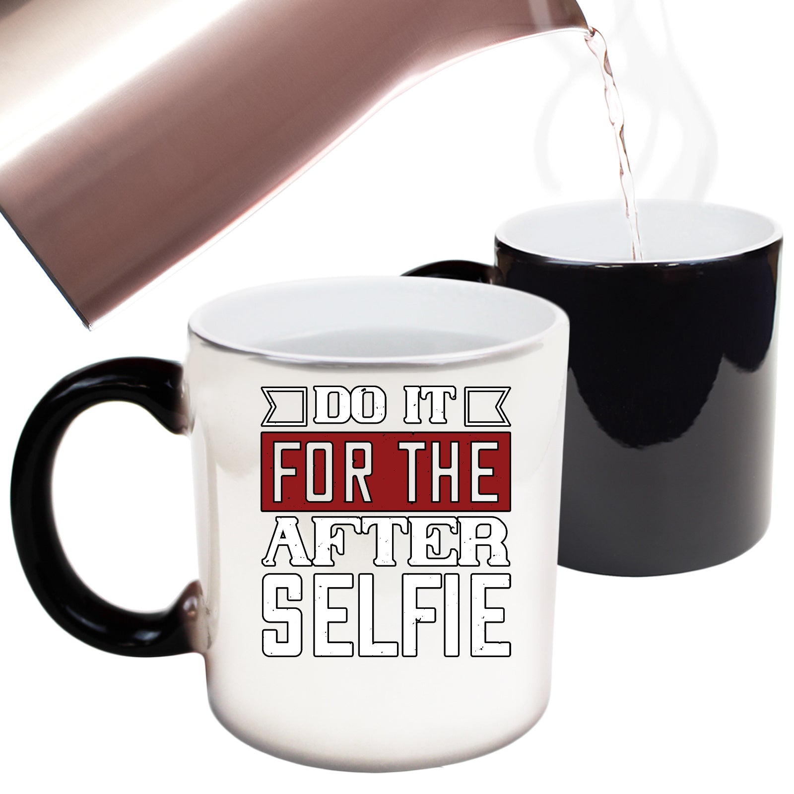 Do It For The After Selfie - Funny Colour Changing Mug