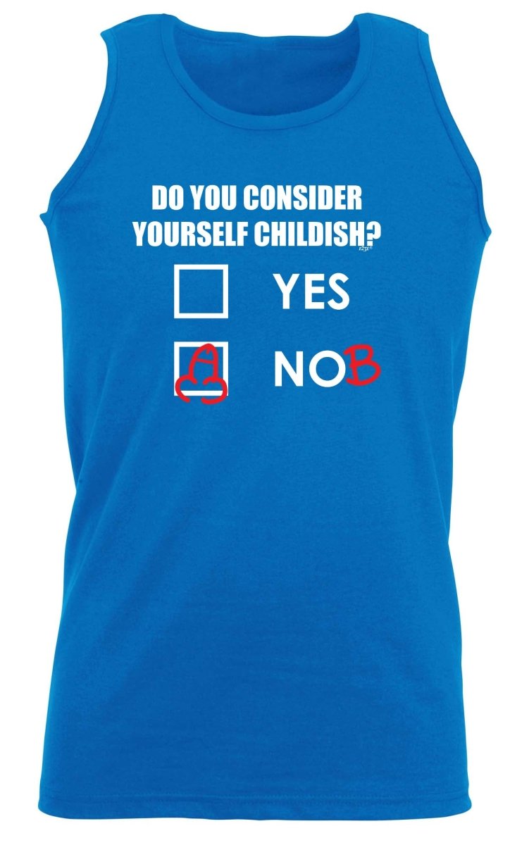 Consider Yourself Childish - Funny Novelty Vest Singlet Unisex Tank Top - 123t Australia | Funny T-Shirts Mugs Novelty Gifts