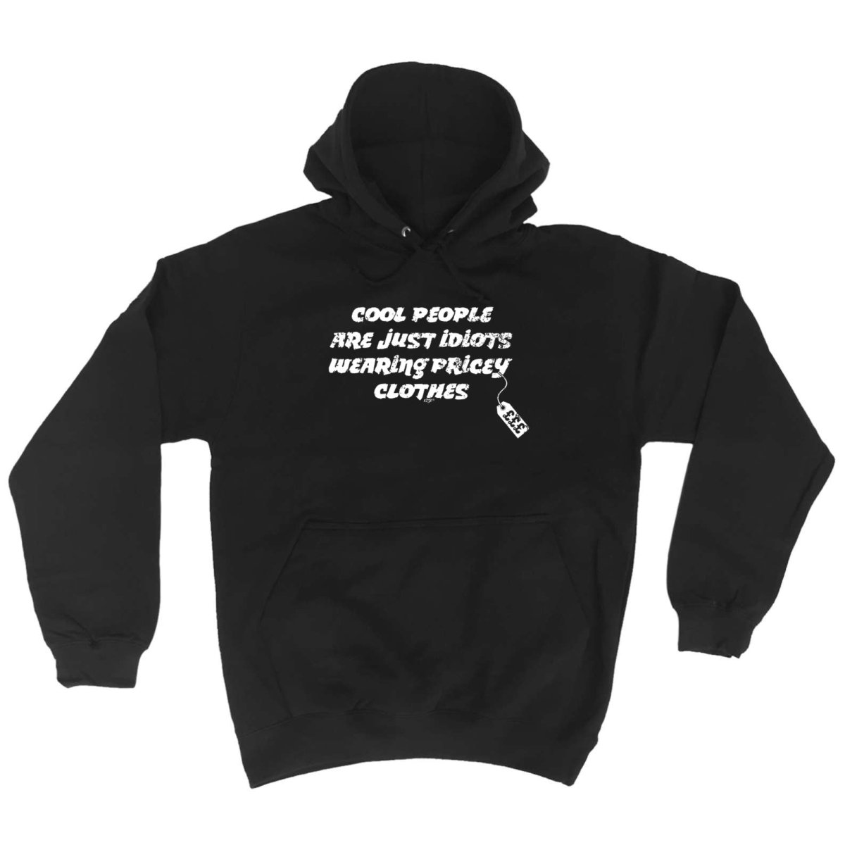 Cool People Are Just Idiots Wearing Pricey Clothes - Funny Novelty Hoodies Hoodie - 123t Australia | Funny T-Shirts Mugs Novelty Gifts