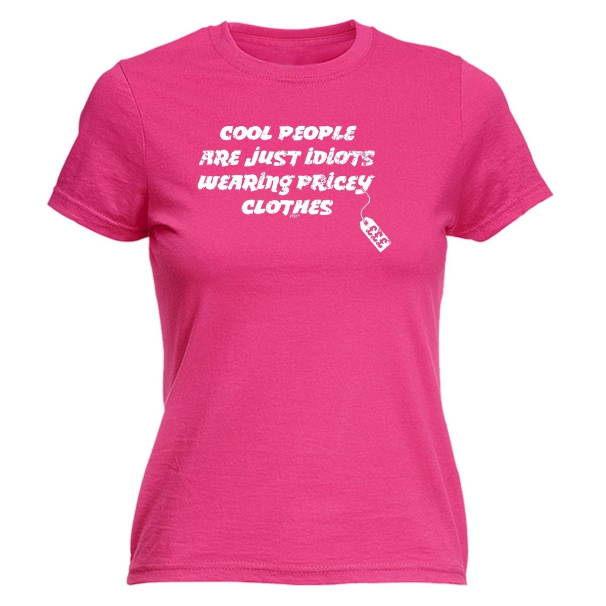 Cool People Are Just Idiots Wearing Pricey Clothes - Funny Novelty Womens T-Shirt T Shirt Tshirt - 123t Australia | Funny T-Shirts Mugs Novelty Gifts