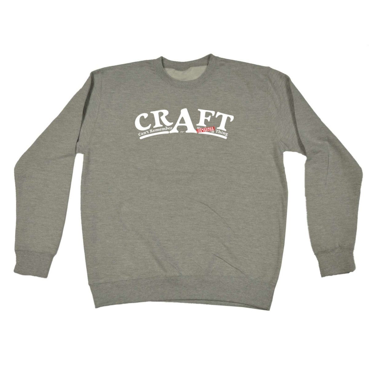 Craft Cant Remember A F King Thing - Funny Novelty Sweatshirt - 123t Australia | Funny T-Shirts Mugs Novelty Gifts