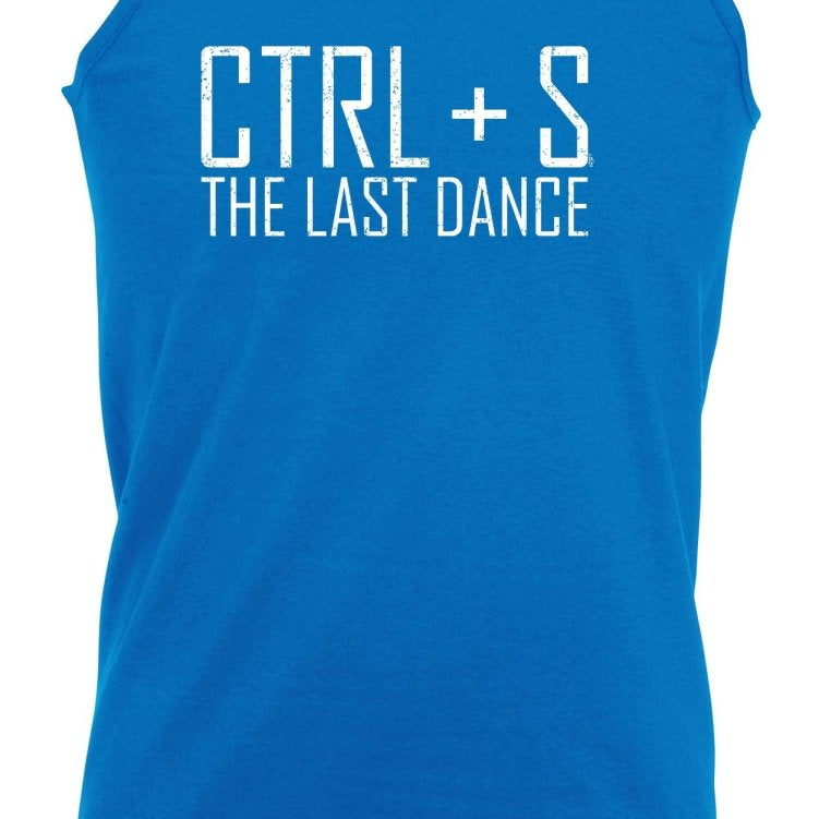Ctrl S Save The Last Dance - Funny Novelty Vest Singlet Unisex Tank Top - 123t Australia | Funny T-Shirts Mugs Novelty Gifts