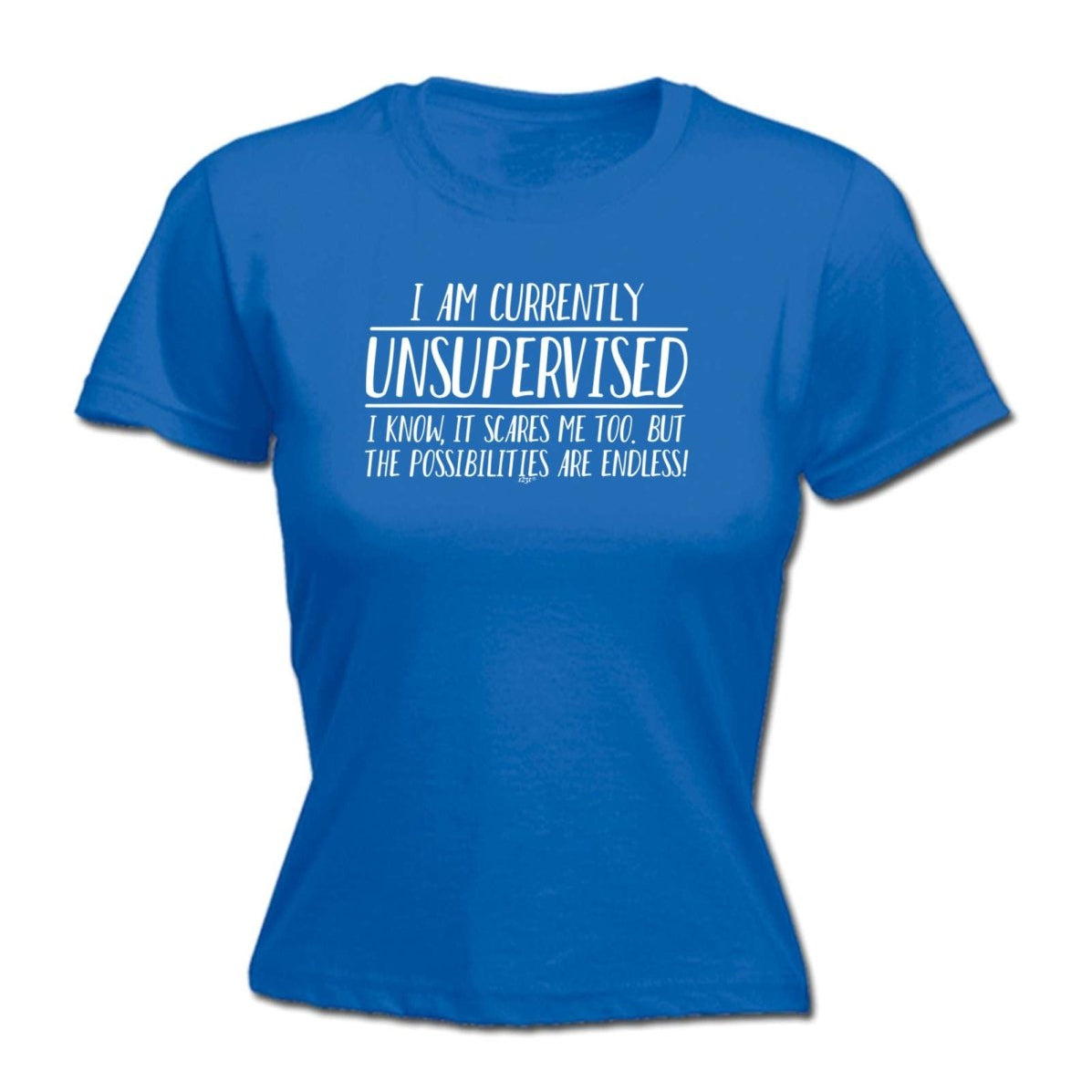 Currently Unsupervised Possisilities Endless - Funny Novelty Womens T-Shirt T Shirt Tshirt - 123t Australia | Funny T-Shirts Mugs Novelty Gifts