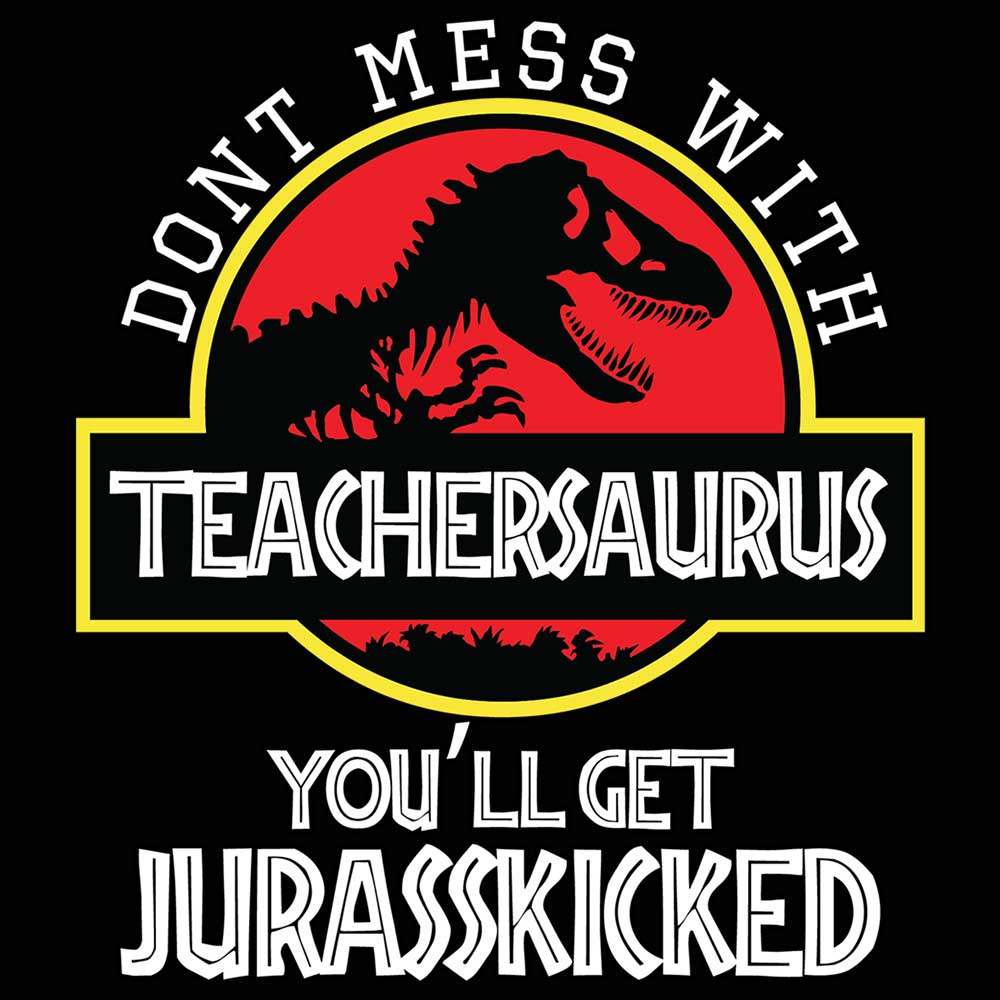 Dont Mess With Teacher School Dinosaur Dino - Mens 123t Funny T-Shirt Tshirts