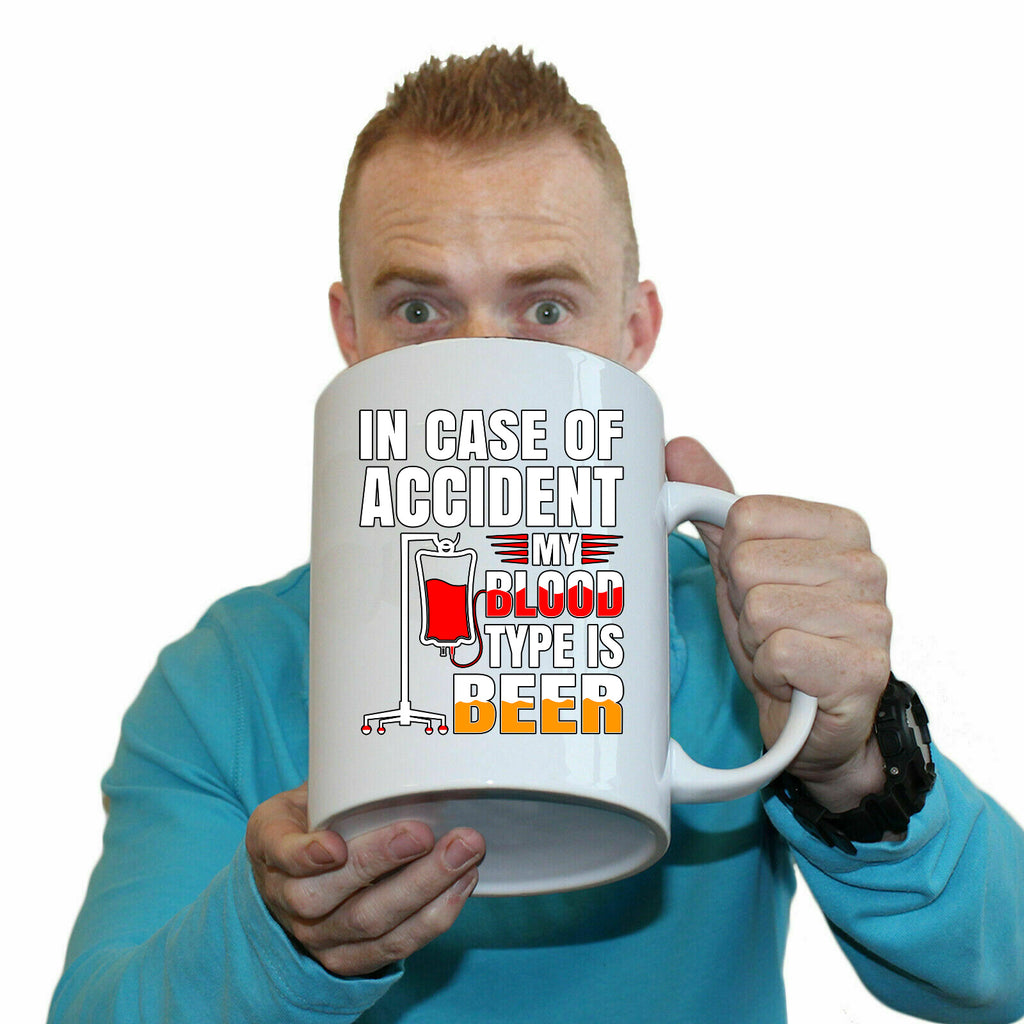 In Case Of Accident My Blood Type Is Beer Alcohol - Funny Giant 2 Litre Mug
