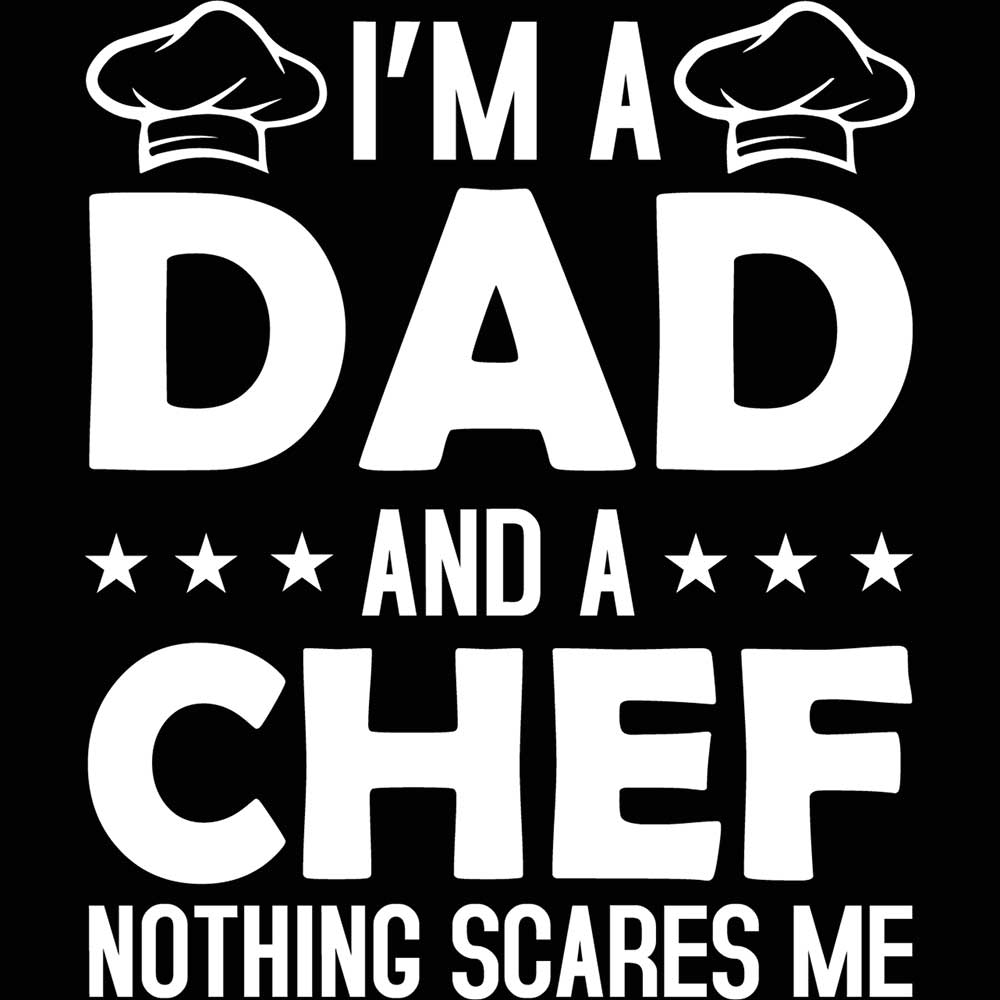 I Am A Dad And Chef Nothing Scares Me - Mens 123t Funny T-Shirt Tshirts