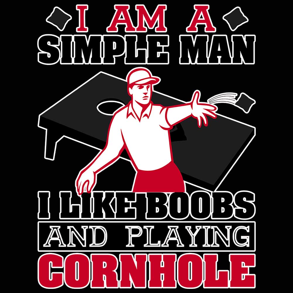 I Am A Simple Man I Like Boobs And Playing Cornhole - Mens 123t Funny T-Shirt Tshirts