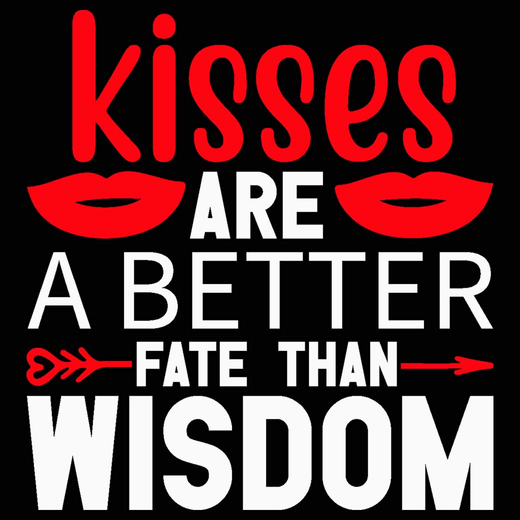 Kisses Are A Better Fate Than Wisdom Valentines Day - Mens 123t Funny T-Shirt Tshirts