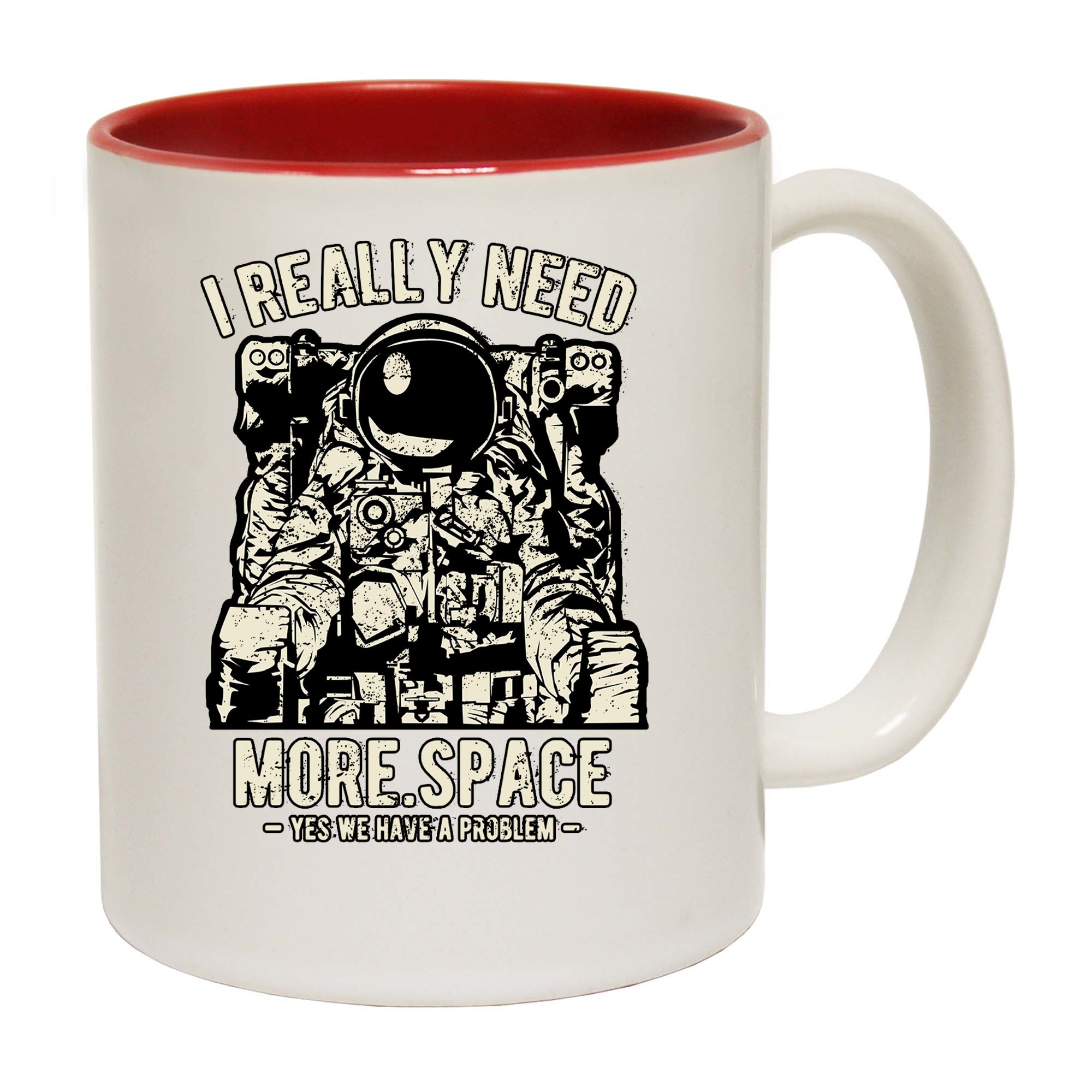 I Really Need More Space Astronaut - Funny Coffee Mug