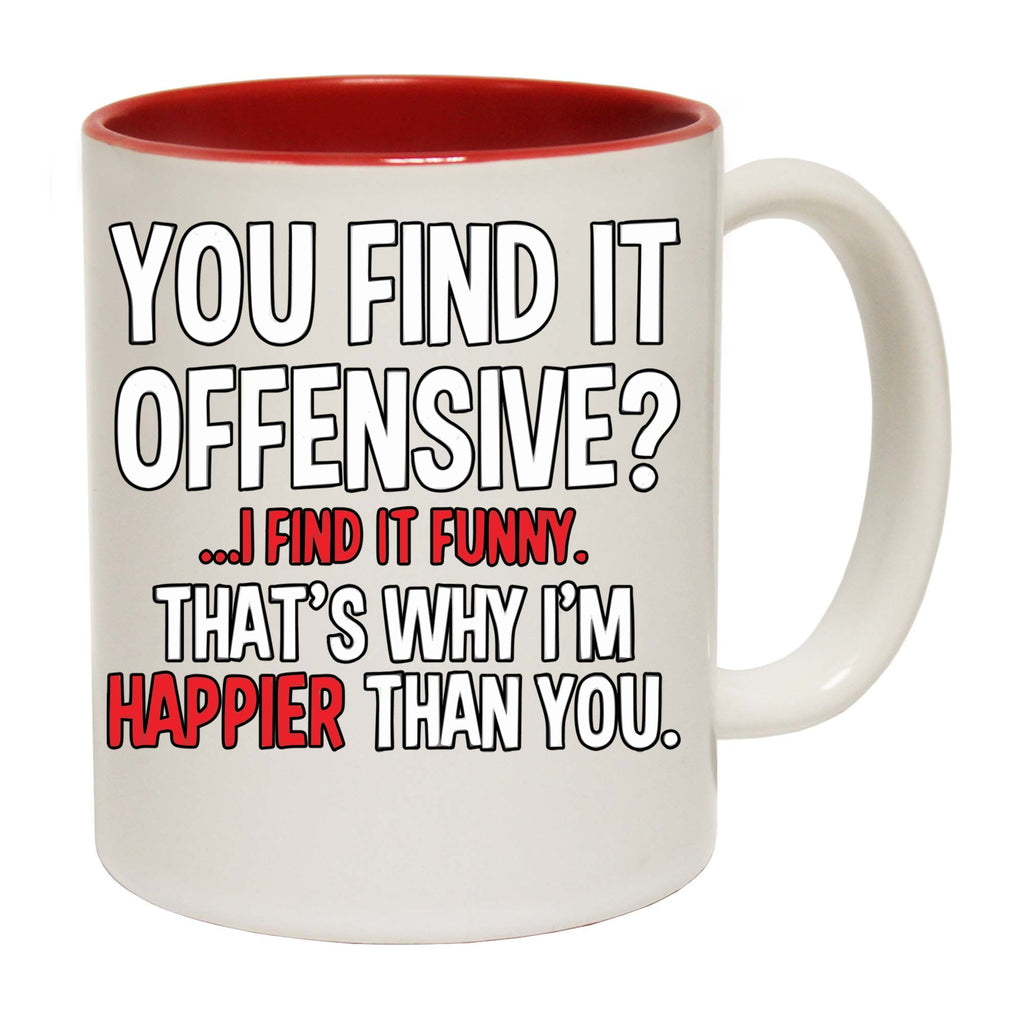 You Find It Offensive I Find It Funny - Funny Coffee Mug
