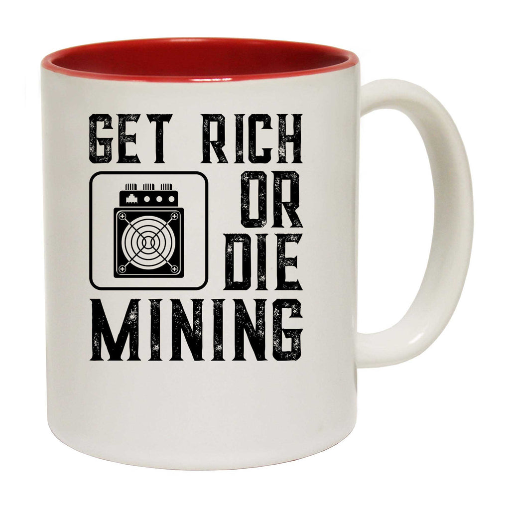 Get Rich Or Die Mining Funny Asic Bitcoin Miner - Funny Coffee Mug