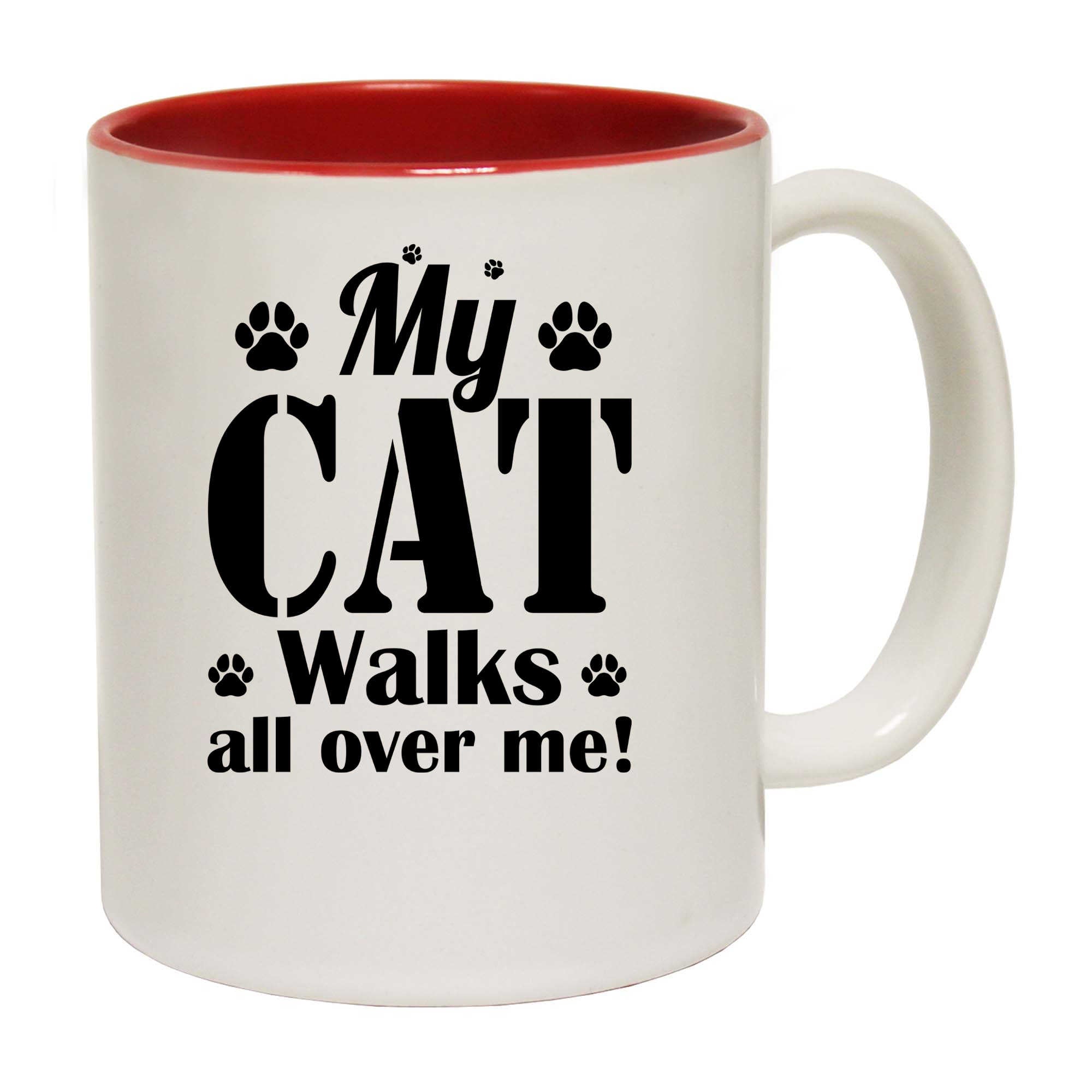 My Cat Walks All Over Me - Funny Coffee Mug