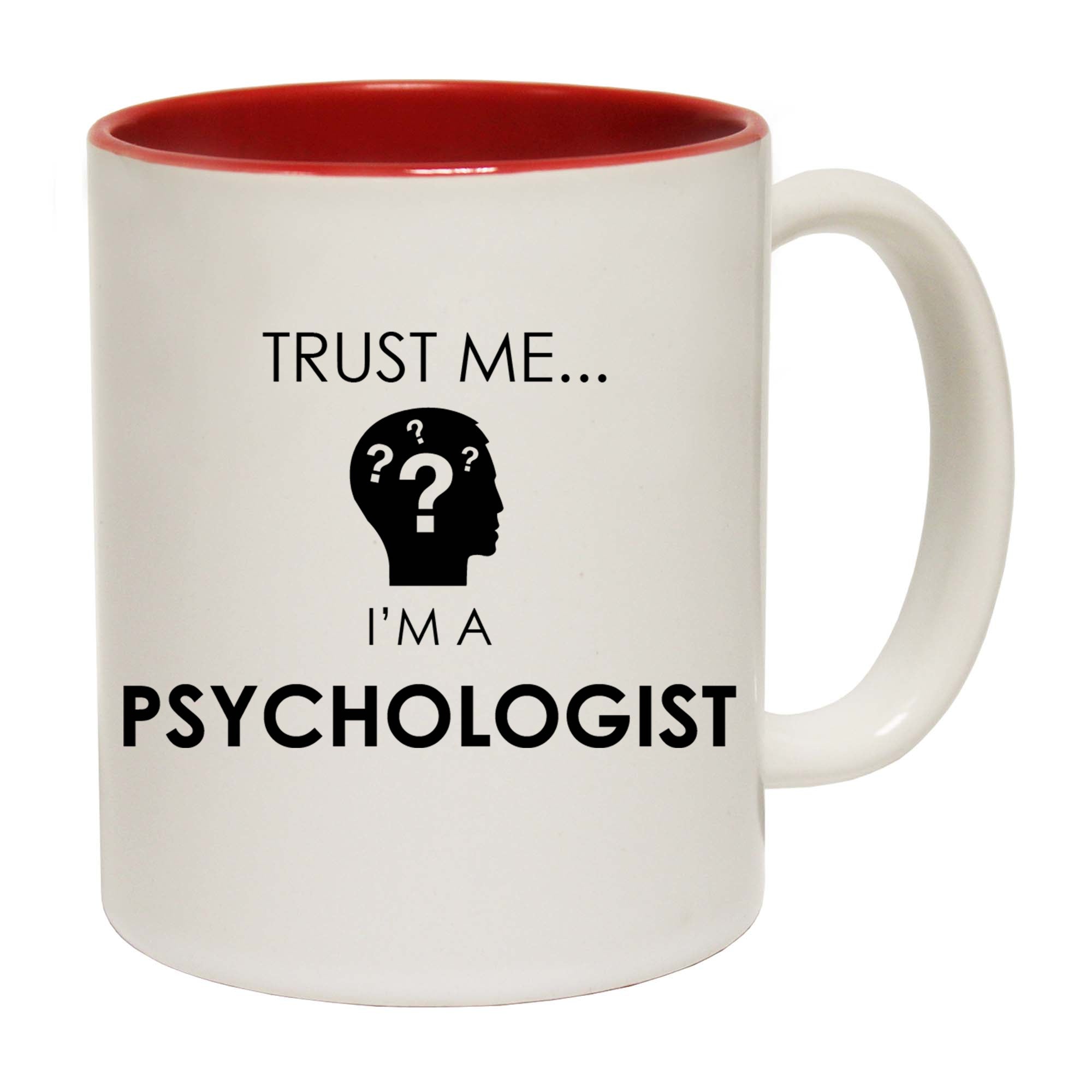 Trust Me Im A Psychologist - Funny Coffee Mug