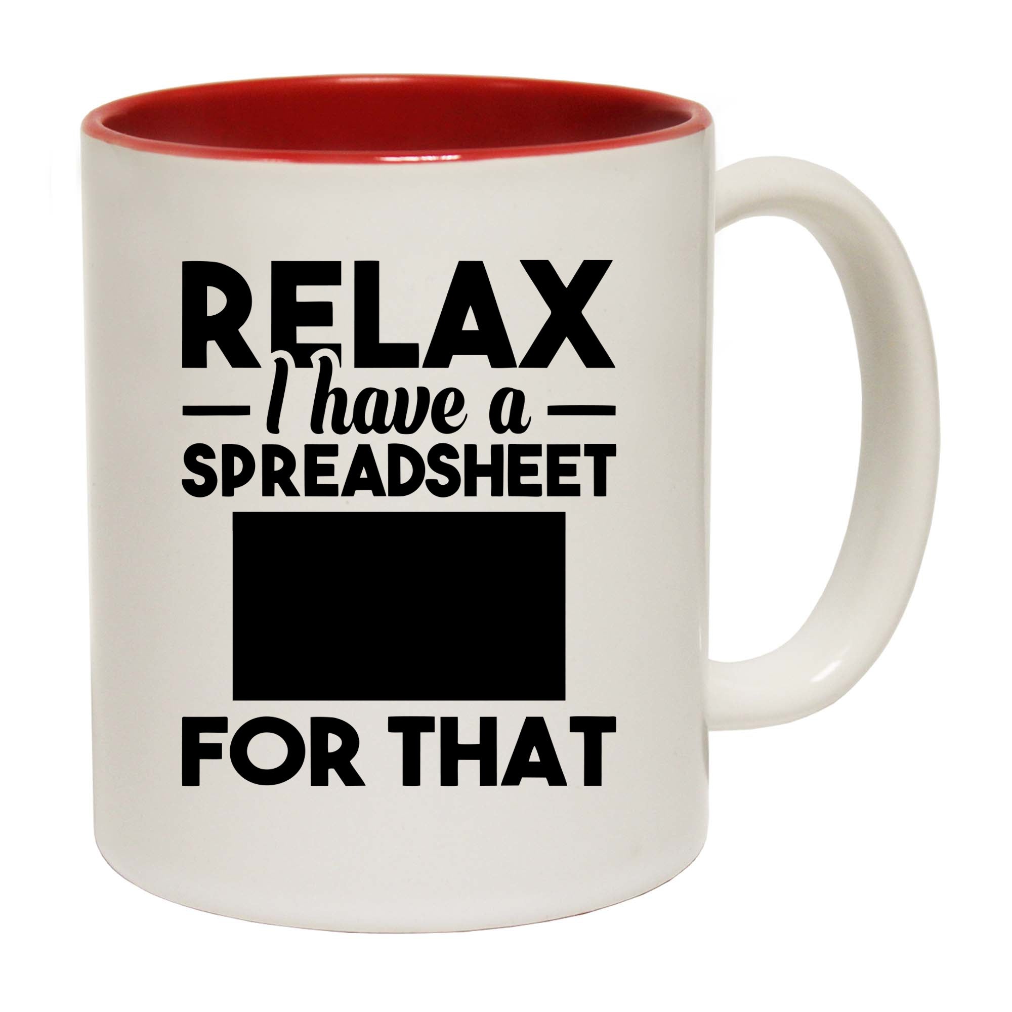 Relax I Have A Spreadsheet For That - Funny Coffee Mug